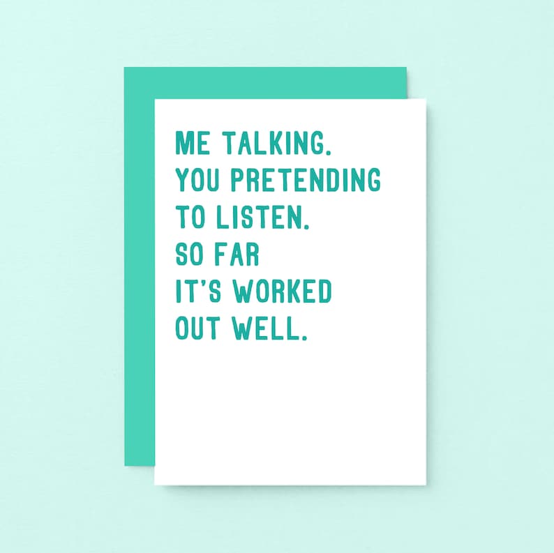 Funny Anniversary Card with the text Me talking. You pretending to listen. So far it's worked out well. Shown with a turquoise envelope. Designed by SixElevenCreations.