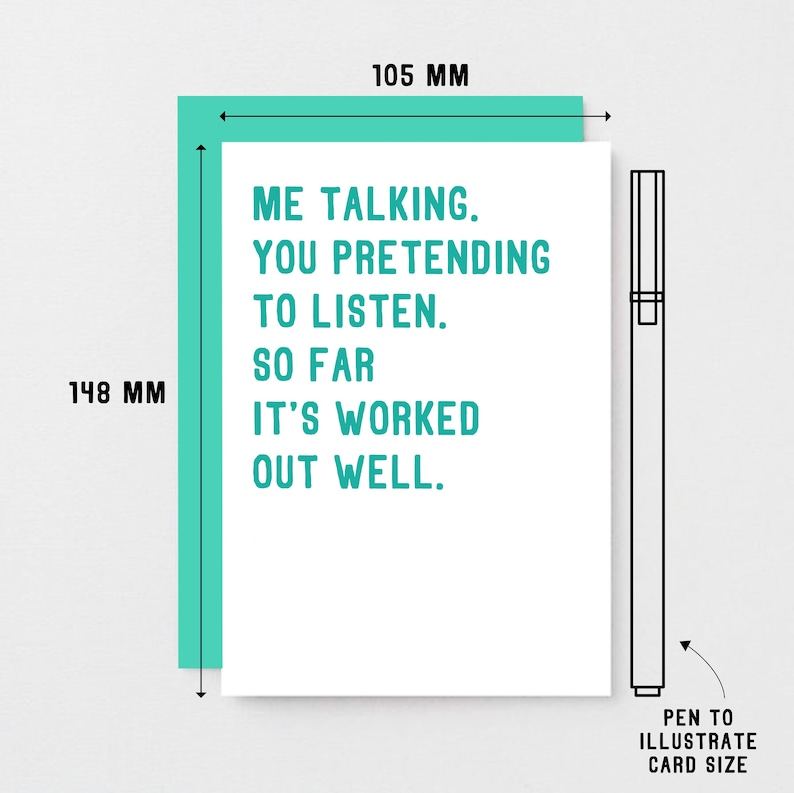 Funny Love Card with the text Me talking. You pretending to listen. So far it's worked out well. Shown with a turquoise envelope. Designed by SixElevenCreations.