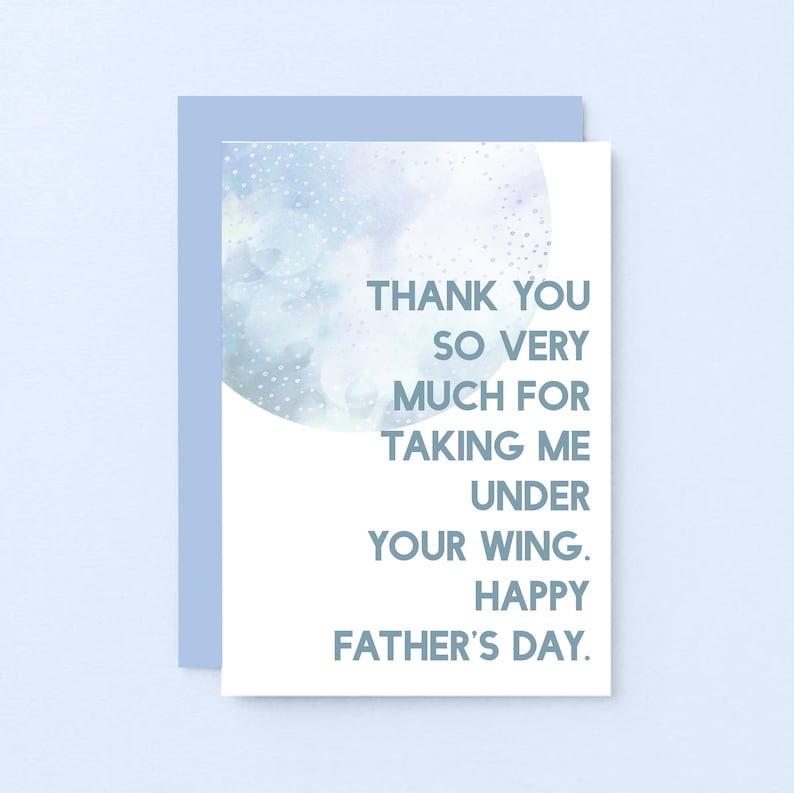 May include: A white card with a blue watercolor background and the text "Thank you so very much for taking me under your wing. Happy Father's Day."