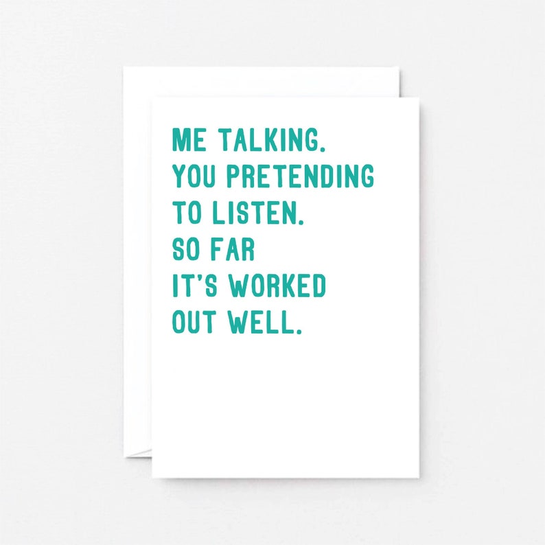 Cheeky Anniversary Card with the words Me talking. You pretending to listen. So far it's worked out well. Shown with a white envelope. Designed by SixElevenCreations.