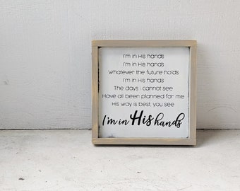 I'm in His hands sign | FAITH WOOD SIGN | Christian wood sign | Christian song lyric sign | encouragement wall art | inspirational sign |