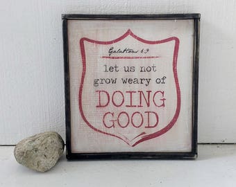 DOING GOOD wood sign // Galatians 6:9 // Scripture sign // bible verse // distressed wood sign // framed wooden sign // farmhouse style