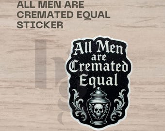 Pegatina gótica – “Todos los hombres son cremados por igual” Vinilo decorativo para urna funeraria de estilo Dark Academia