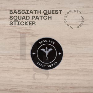 May include: A black and white Basgiath Quest Squad patch sticker. The circular sticker features a stylized dragon graphic and the words "Basgiath" and "Quest Squad". The words "New Design" are also visible.