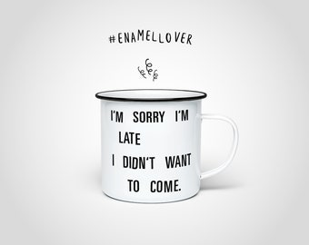 Sorry enamel mug — enamel mug with black rim, stainless steel cup, coffee mug, tea cup decoration, funny quote saying cup, office mug