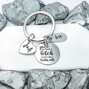 BEST BITCHES friend keychain, you’re my favorite bitch to bitch about other bitches with, gift for her, gift for sister, gift for friends