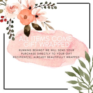 May include: A pink watercolor background with the text "ALL ITEMS COME GIFT WRAPPED" and the text "RUNNING BEHIND? WE WILL SEND YOUR PURCHASE DIRECTLY TO YOUR GIFT RECIPIENT(S), ALREADY BEAUTIFULLY WRAPPED".