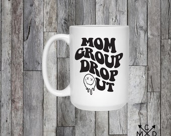 Mom Group Dropout Mug | Mom Mug | Mom Life