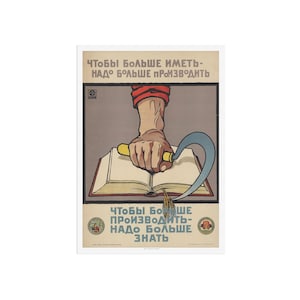 Russian Propaganda poster - To have more, you need to produce more. To produce more, you need to know more - Russian symbolic poster