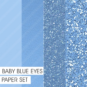 May include: A digital paper set featuring four vertical panels in shades of light blue. The textures include a smooth diagonal stripe, a solid matte finish, a fine glitter, and a chunky glitter. The text BABY BLUE EYES PAPER SET is visible.