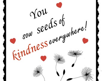 You Sow Seeds of Kindness, thank you card, encouragement, teacher appreciation, friends card, support, dandelions