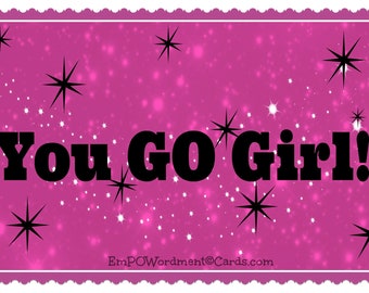 You GO Girl! 5x7 card, encouragement, support, graduation, celebration, birthday, sisterhood, accomplishment, women and girls card, teen