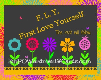 FLY First Love Yourself, Empowerment, Self-esteem, Dreams, Uplifting, Encouragement, Success, Accomplishment, Women’s issues