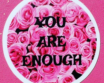 You Are Enough STICKER, Vinyl, Round, 2 inch diameter, laptop, planner, scrapbooking, notebooks, affirmation, positivity, encouragement