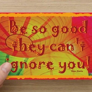 Be So Good They Can't Ignore YouPositivity Greeting Card Steve Martin quote, empower/inspire, direct sellers team, live life fully image 1