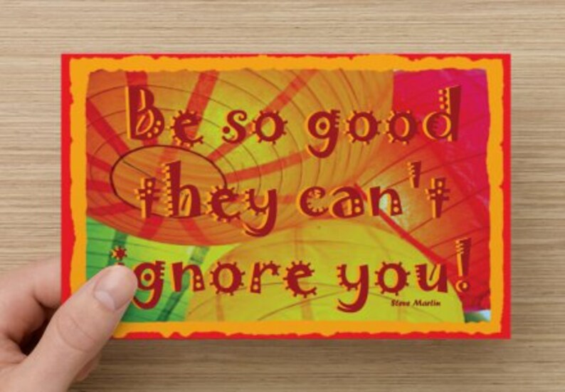 Be So Good They Can't Ignore YouPositivity Greeting Card Steve Martin quote, empower/inspire, direct sellers team, live life fully image 1