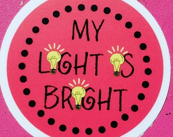 My Light Is Bright, STICKER, Vinyl, Round, 2 inch diameter, laptop, planner, scrapbooking, notebooks, affirmation, positivity, encouragement