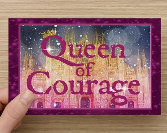 QUEEN OF COURAGE~Sympathy, cancer, caregiver, sickness, lift someone's spirits, encourage, affirm