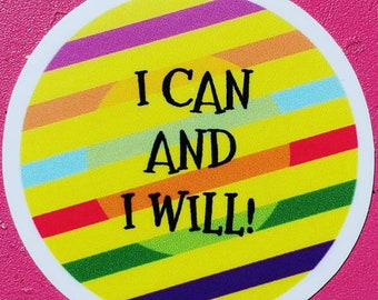 I Can and I Will, STICKER, Vinyl, Round, 2 inch diameter, laptop, planner, scrapbooking, notebooks, affirmation, positivity, encouragement