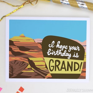 Grand Canyon Card, Pun Card, Cool Birthday Card, National Parks Card, Funny Birthday Card "I hope your birthday is grand" A2  Birthday Card