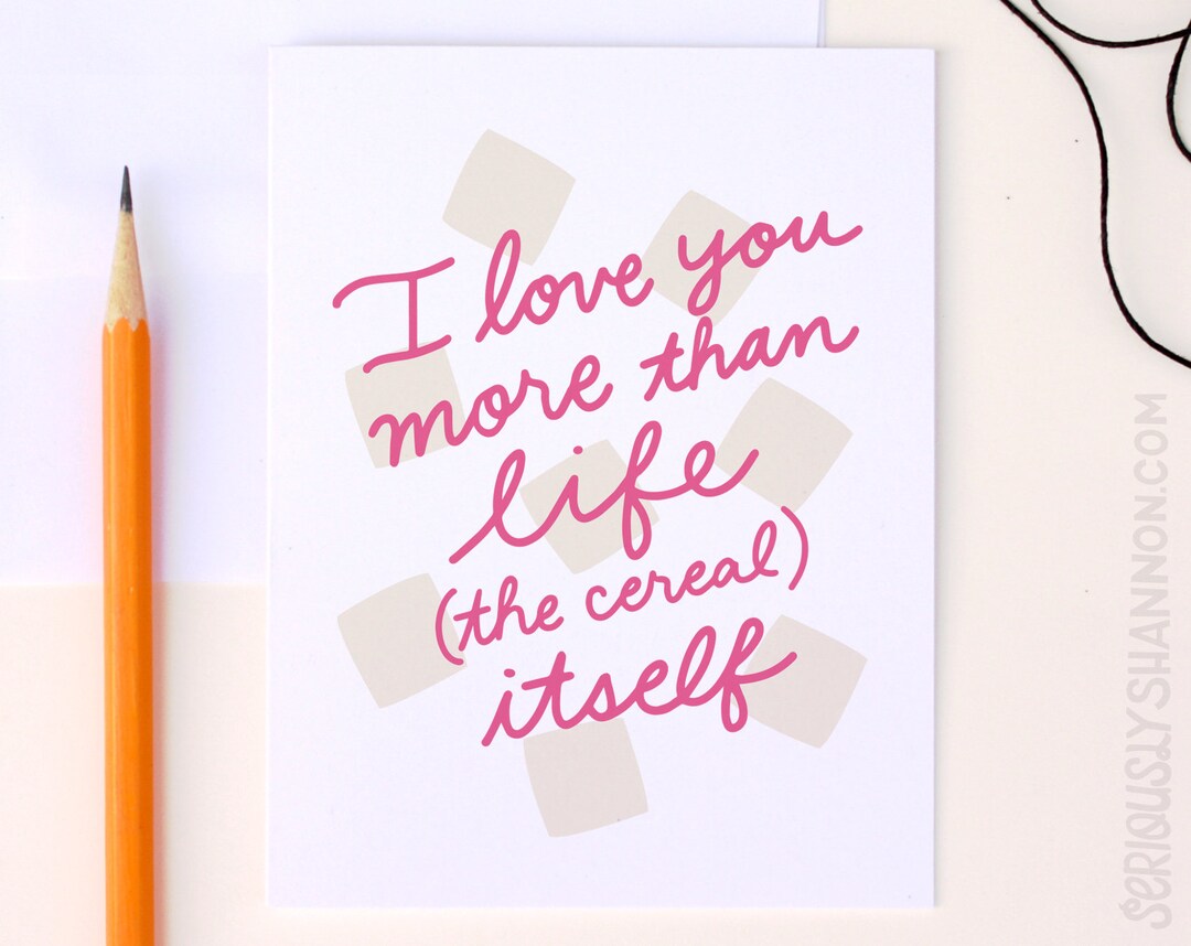 Funny Valentine Card, I Love You More Than Life the Cereal Itself