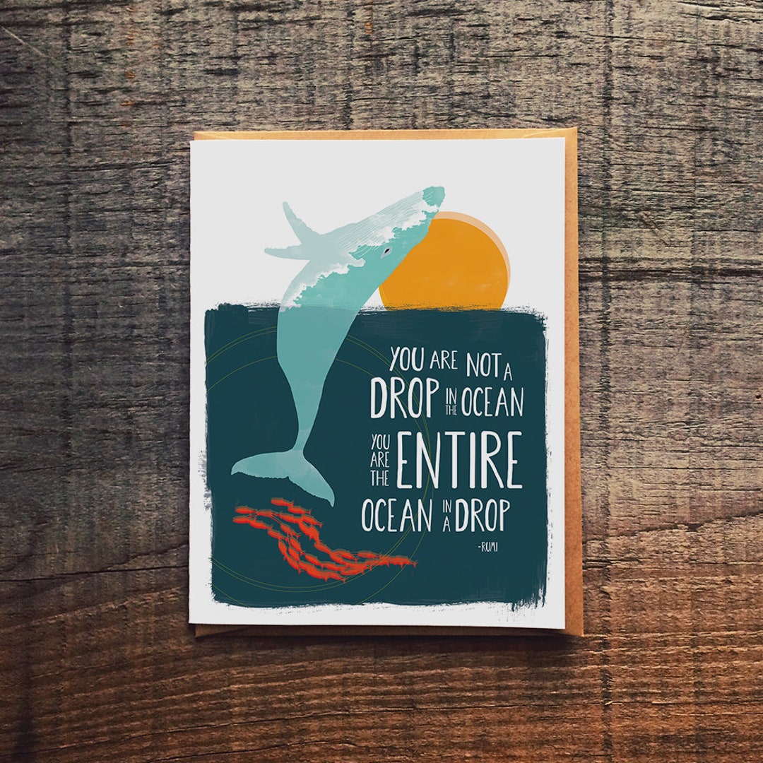 You Are Not a Drop in the Ocean, You Are the Entire Ocean in A Drop