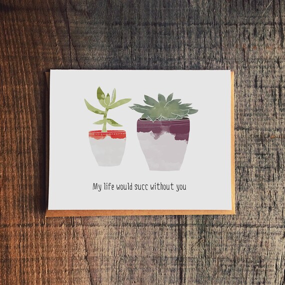 My Life Would Succ Without You Succulent Plants Funny Love Etsy Singapore