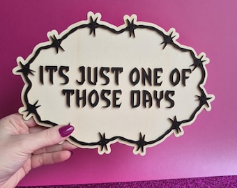 It's just one of those days plaque