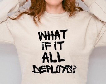 AI Agent Deployment Sweatshirt, Tech Humor Crewneck, Software Engineer Gift