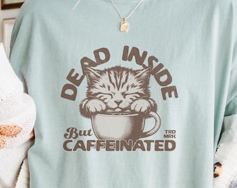Dead Inside But Caffeinated Cat Shirt, Coffee Cat Tee, Introvert Humor Shirt