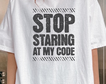 Funny Programmer Shirt, Software Engineer Gift, Coding Humor T-Shirt, Developer Tee, Stop Staring at My Code