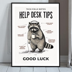 May include: A framed poster titled TECH FIELD NOTES HELP DESK TIPS featuring a black and white illustration of a raccoon wearing a headset and holding a coffee mug. Arrows point to text labels including SAY IT'S NOT WORKING and GOOD LUCK.