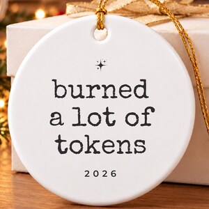 Burned a Lot of Tokens Ceramic Ornament 2026, Funny AI Developer Gift, Prompt Engineer Christmas