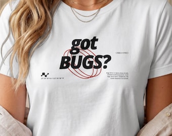 Got Bugs Tee, Programmer Coding Tech Humor Gift