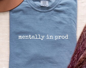 Programmer Shirt, Developer Gift, Coding Humor T-Shirt, Software Engineer Tee, Mentally in Prod