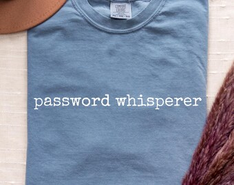Password Whisperer IT Support Shirt, Help Desk Gift, Tech Support T-Shirt, Sysadmin Tee