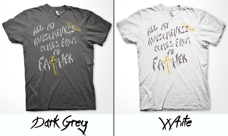 K&ouml;nnte beinhalten: Zwei T-Shirts, eines dunkelgrau und eines wei&szlig;, mit dem gleichen Design. Das Design zeigt ein Kreuz mit einem Heiligenschein dar&uuml;ber und den Text "ALL MY AWESOMENESS COMES FROM MY FATHER".