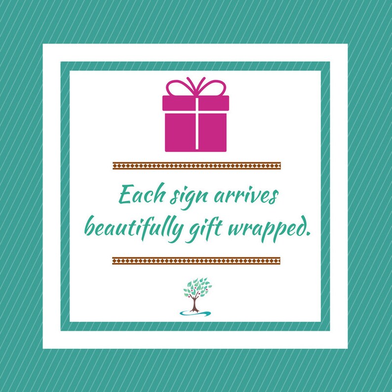 May include: A white square with a teal border and a pink gift box inside. The text "Each sign arrives beautifully gift wrapped." is below the box. A small tree with green leaves is below the text.