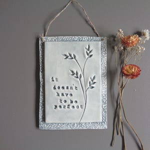 Handmade Clay Wall Tile Hanging, Inspirational Art, Stamped Phrase on Perfection, Floral Design