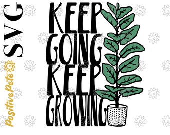 Keep Going Keep Growing SVG - Fiddle Leaf Fig SVG - Inspirational SVG