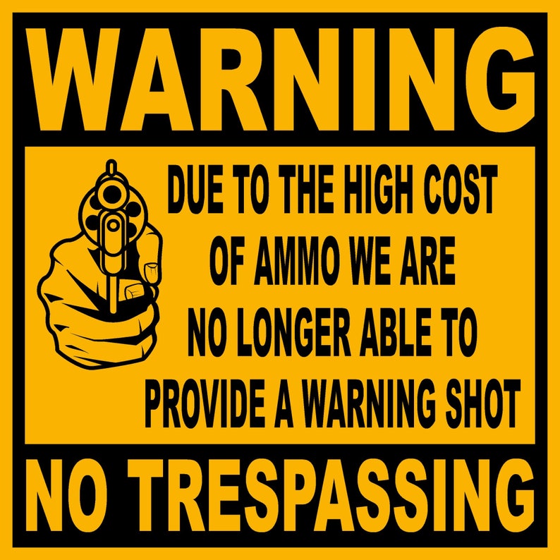 9 X 9 PVC Sign Warning No Trespassing Ammo Shortage Etsy