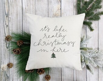 Christmas Pillow: It's Like Really Christmasy In Here, christmas decor, holiday pillow, christmas throw pillow, holiday throw pillow