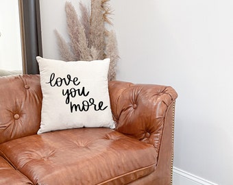 Throw Pillow: Love You More, home decor, cushion cover, calligraphy pillow, decor pillow, calligraphy home decor