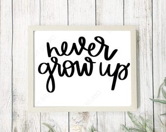 Never Grow Up 印刷可能、Never Grow Up サイン、Never Grow Up 印刷、アート、デジタル印刷、デジタルダウンロード、印刷可能、デジタルアート
