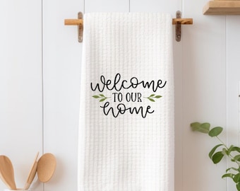 Welcome to our home towel, house kitchen towel, hand towel, kitchen wedding gift, home towel, family towel, tea towel, welcome towel