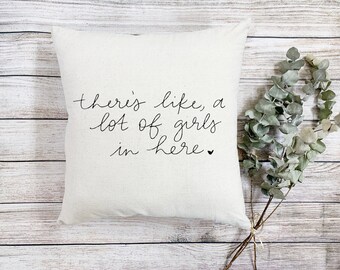 Throw Pillow: There's Like A Lot of Girls Here, girl pillow, kid pillow, nursery pillow, cushion cover, nursery decor, 18x18 pillow,