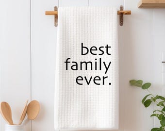 Best family ever towel, house kitchen towel, hand towel, kitchen wedding gift, family towel, home towel, tea towel, best towel