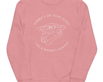 Karma is a Bounty Hunter sweatshirt