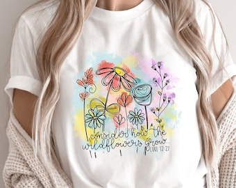 Consider How the Wildflowers Grow Luke 12:27, Bible Verse Shirt, Inspirational Shirt, Christian Shirts, Bible Shirts, Floral Shirt, Womens