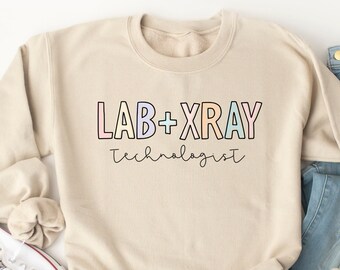 Lab and Xray Technologist Sweatshirt, Lab + Xray Tech Sweatshirt, Lab Tech Xray Tech Shirt, Lab and Xray Tech Gift, Radiology Tech, Rad Tech